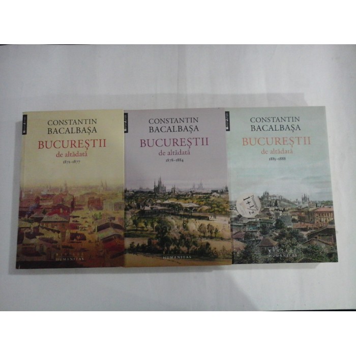 BUCURESTII DE ALTADATA - CONSTANTIN BACALBASA - 3 volume ( ed.2014)